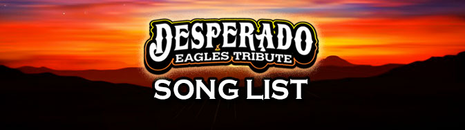 Desperado - Eagles Tribute Song List